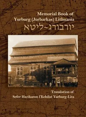 Il libro commemorativo della comunità ebraica di Yurburg, Lituania: traduzione e aggiornamento - The Memorial Book for the Jewish Community of Yurburg, Lithuania: Translation and Update