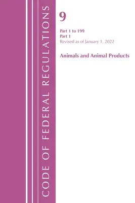 Codice dei regolamenti federali, Titolo 09 Animali e prodotti di origine animale 1-199, aggiornato al 1° gennaio 2022 Pt1 (Ufficio del registro federale (U S )) - Code of Federal Regulations, Title 09 Animals and Animal Products 1-199, Revised as of January 1, 2022 Pt1 (Office of the Federal Register (U S ))