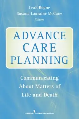 Pianificazione anticipata delle cure: Comunicare sulle questioni di vita e di morte - Advance Care Planning: Communicating about Matters of Life and Death
