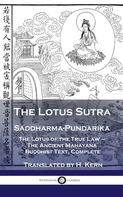 Il Sutra del Loto - Saddharma-Pundarika: Il Loto della Vera Legge - L'antico testo buddhista Mahayana, completo - Lotus Sutra - Saddharma-Pundarika: The Lotus of the True Law - The Ancient Mahayana Buddhist Text, Complete