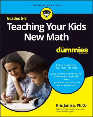 Insegnare ai vostri bambini la nuova matematica, 6-8 for Dummies - Teaching Your Kids New Math, 6-8 for Dummies