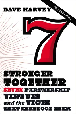 Più forti insieme: Sette virtù della partnership e i vizi che le sovvertono - Stronger Together: Seven Partnership Virtues and the Vices That Subvert Them