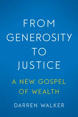 Dalla generosità alla giustizia: Un nuovo Vangelo della ricchezza - From Generosity to Justice: A New Gospel of Wealth