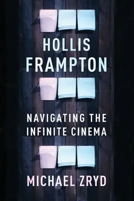 Hollis Frampton: Navigare nel cinema infinito - Hollis Frampton: Navigating the Infinite Cinema