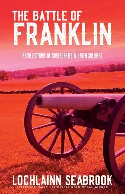 La battaglia di Franklin: Ricordi di soldati confederati e unionisti - The Battle of Franklin: Recollections of Confederate and Union Soldiers