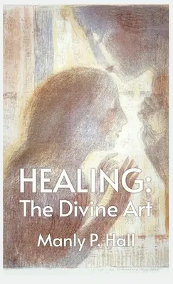 Guarigione: L'arte divina: Tby Manly P. Hall Hardcoverhe Divine Art: L'arte divina di Manly P. Hall con copertina rigida - Healing: The Divine Art: Tby Manly P. Hall Hardcoverhe Divine Art: The Divine Art by Manly P. Hall Hardcover