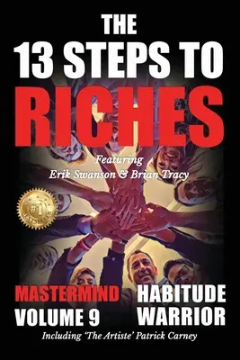 I 13 passi verso la ricchezza - Il guerriero delle abitudini Volume 9: I 13 passi verso la ricchezza - Il guerriero delle abitudini Edizione speciale Mastermind con Erik Swanson, Brian Tracy - The 13 Steps to Riches - Habitude Warrior Volume 9: The 13 Steps to Riches - Habitude WarrioSpecial Edition Mastermind with Erik Swanson, Brian Tracy