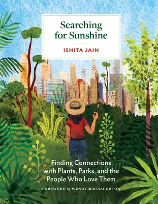 Alla ricerca del sole: Trovare connessioni con le piante, i parchi e le persone che li amano - Searching for Sunshine: Finding Connections with Plants, Parks, and the People Who Love Them