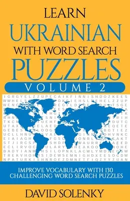 Impara l'ucraino con i puzzle di ricerca delle parole Volume 2: impara il vocabolario della lingua ucraina con 130 impegnativi puzzle bilingue di ricerca delle parole per tutte le età - Learn Ukrainian with Word Search Puzzles Volume 2: Learn Ukrainian Language Vocabulary with 130 Challenging Bilingual Word Find Puzzles for All Ages
