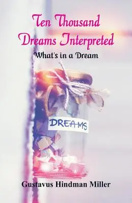 Diecimila sogni interpretati: Cosa c'è in un sogno - Ten Thousand Dreams Interpreted: What's in a Dream