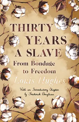 Trent'anni di schiavitù - Dalla schiavitù alla libertà: Con un capitolo introduttivo di Frederick Douglass - Thirty Years a Slave - From Bondage to Freedom: With an Introductory Chapter by Frederick Douglass