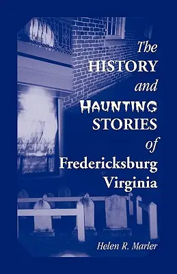 La storia e le storie inquietanti di Fredericksburg, Virginia - The History and Haunting Stories of Fredericksburg, Virginia