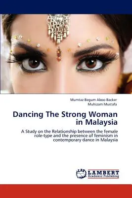 Il ballo della donna forte in Malesia - Dancing The Strong Woman in Malaysia