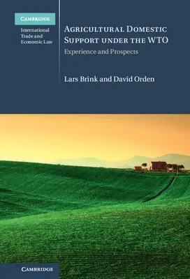 Il sostegno interno all'agricoltura nell'ambito dell'OMC: Esperienza e prospettive - Agricultural Domestic Support Under the Wto: Experience and Prospects