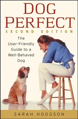 Dogperfect: La guida facile da usare per un cane ben educato - Dogperfect: The User-Friendly Guide to a Well-Behaved Dog