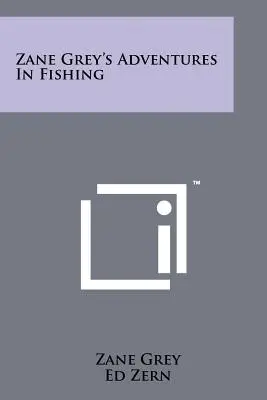 Le avventure di Zane Grey nella pesca - Zane Grey's Adventures In Fishing