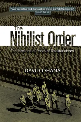 Ordine nichilista: Le radici intellettuali del totalitarismo - Nihilist Order: The Intellectual Roots of Totalitarianism