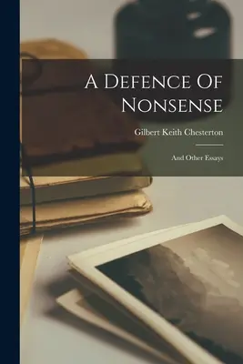 Una difesa del nonsense: E altri saggi - A Defence Of Nonsense: And Other Essays