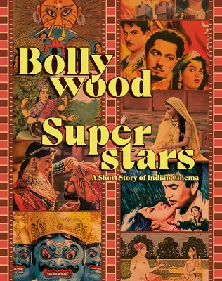 Superstar di Bollywood: Breve storia del cinema indiano - Bollywood Superstars: A Short Story of Indian Cinema
