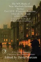 Il libro MX delle nuove storie di Sherlock Holmes Parte XVII: Qualunque cosa rimanga... deve essere la verità (1891-1898) - The MX Book of New Sherlock Holmes Stories Part XVII: Whatever Remains . . . Must Be the Truth (1891-1898)