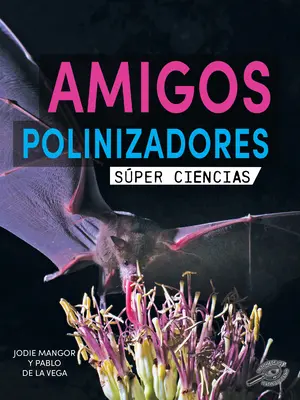 Amigos Polinizadores: Amici impollinatori - Amigos Polinizadores: Pollination Pals