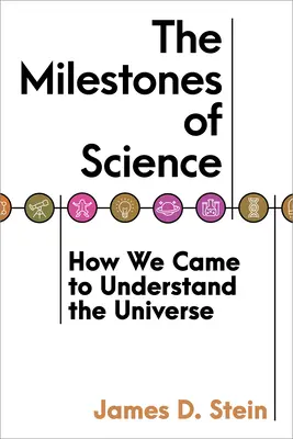 Le pietre miliari della scienza: Come siamo arrivati a capire l'universo - The Milestones of Science: How We Came to Understand the Universe