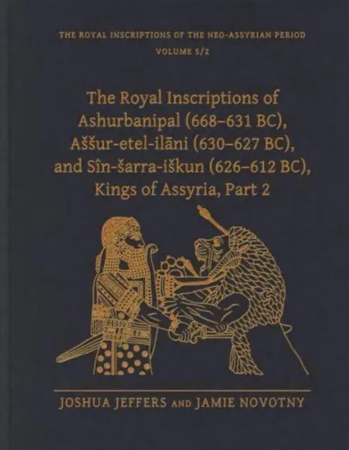 Le iscrizioni reali di Ashurbanipal (668-631 a.C.), Assur-Etel-Ilāni (630-627 a.C.) e Sn-Sarra-Iskun (626-612 a.C.), re d'Assiria, parte 2 - The Royal Inscriptions of Ashurbanipal (668-631 Bc), Assur-Etel-Ilāni (630-627 Bc), and Sn-Sarra-Iskun (626-612 Bc), Kings of Assyria, Part 2