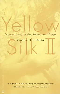 Seta gialla II: Storie e poesie erotiche internazionali - Yellow Silk II: International Erotic Stories and Poems