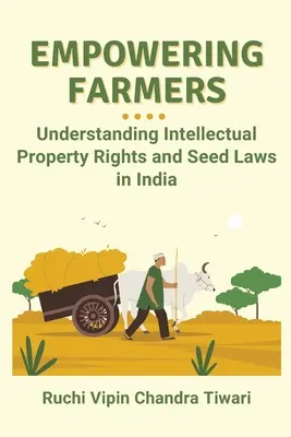 Dare potere agli agricoltori: Comprendere i diritti di proprietà intellettuale e le leggi sulle sementi in India - Empowering Farmers: Understanding Intellectual Property Rights and Seed Laws in India