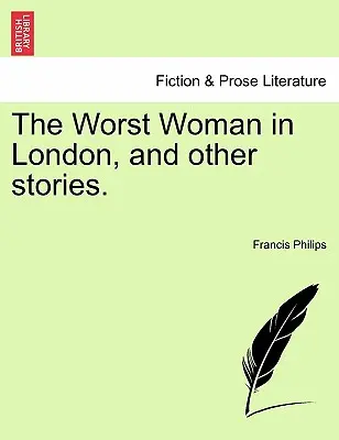 La donna peggiore di Londra e altre storie. - The Worst Woman in London, and Other Stories.