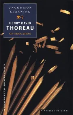 Apprendimento non comune: Thoreau sull'istruzione - Uncommon Learning: Thoreau on Education