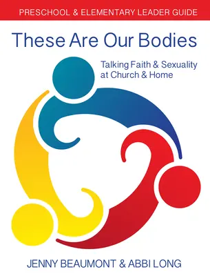 Questi sono i nostri corpi: Guida per gli insegnanti di scuola materna ed elementare: Parlare di fede e sessualità in chiesa e a casa - These Are Our Bodies: Preschool & Elementary Leader Guide: Talking Faith & Sexuality at Church & Home