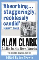 Alan Clark: Una vita nelle sue parole - Alan Clark: A Life in his Own Words