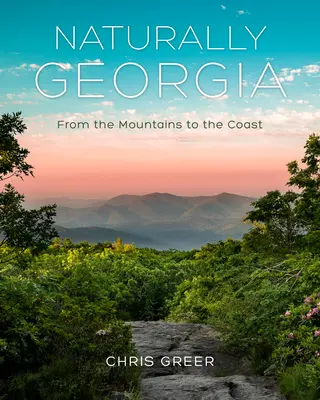 Naturalmente la Georgia: Dalle montagne alla costa - Naturally Georgia: From the Mountains to the Coast