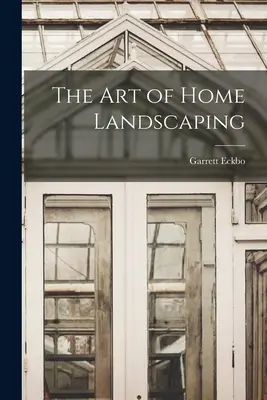 L'arte del paesaggio domestico - The Art of Home Landscaping