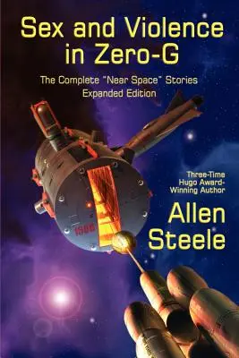 Sesso e violenza a gravità zero: le storie complete dello spazio vicino, edizione ampliata - Sex and Violence in Zero-G: The Complete Near Space Stories, Expanded Edition