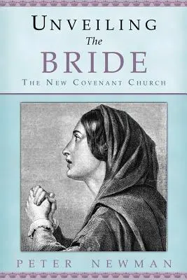 Svelare la sposa: La Chiesa della Nuova Alleanza - Unveiling The Bride: The New Covenant Church