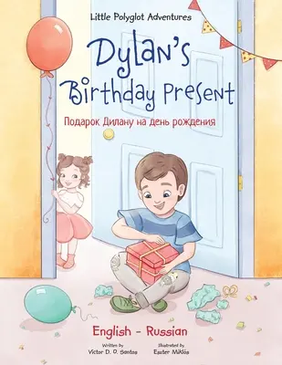 Il regalo di compleanno di Dylan: Edizione bilingue russo e inglese - Dylan's Birthday Present: Bilingual Russian and English Edition