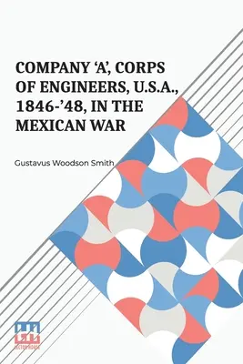 Compagnia 'A', Corpo degli ingegneri, U.S.A., 1846-'48, nella guerra messicana - Company 'A', Corps Of Engineers, U.S.A., 1846-'48, In The Mexican War