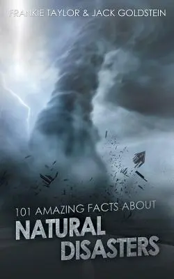 101 fatti incredibili sui disastri naturali - 101 Amazing Facts about Natural Disasters