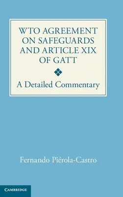 Accordo OMC sulle misure di salvaguardia e articolo XIX del GATT - Un commento dettagliato - WTO Agreement on Safeguards and Article XIX of GATT - A Detailed Commentary