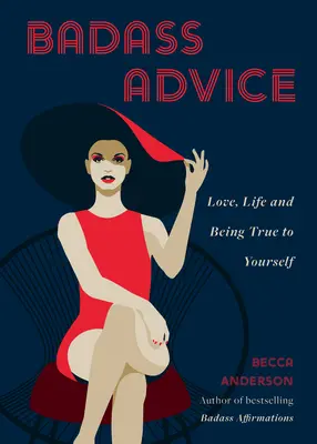 Consigli da duro: Amore, vita e fedeltà a se stessi - Badass Advice: Love, Life and Being True to Yourself