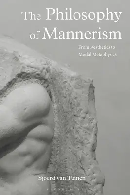 La filosofia del manierismo: Dall'estetica alla metafisica modale - The Philosophy of Mannerism: From Aesthetics to Modal Metaphysics