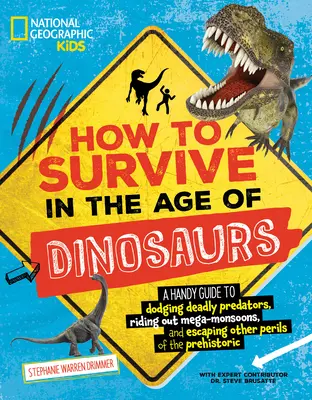 Come sopravvivere nell'era dei dinosauri: Una guida pratica per schivare i predatori mortali, superare i mega-monsoni e sfuggire agli altri pericoli della preistoria - How to Survive in the Age of Dinosaurs: A Handy Guide to Dodging Deadly Predators, Riding Out Mega-Monsoons, and Escaping Other Perils of the Prehisto