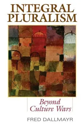 Pluralismo integrale: Oltre le guerre culturali - Integral Pluralism: Beyond Culture Wars