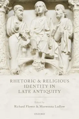 Retorica e identità religiosa nella tarda antichità - Rhetoric and Religious Identity in Late Antiquity