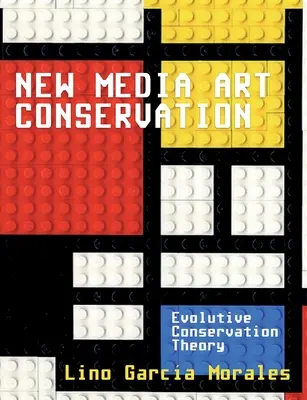 Conservazione dell'arte con i nuovi media: 1. Teoria della conservazione evolutiva - New media art conservation: 1. Evolutive Conservation Theory