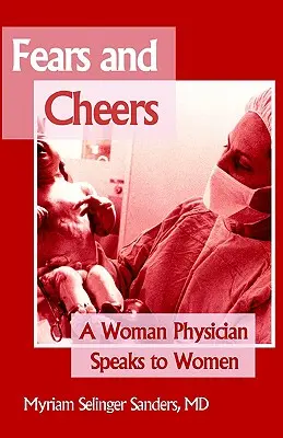 Paure e applausi: Una donna medico parla alle donne - Fears and Cheers: A Woman Physician Speaks to Women