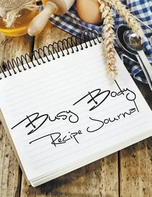 Diario delle ricette del corpo impegnato - Busy Body Recipe Journal