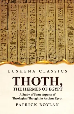 Thoth, l'Ermete d'Egitto Uno studio su alcuni aspetti del pensiero teologico nell'antico Egitto - Thoth, the Hermes of Egypt A Study of Some Aspects of Theological Thought in Ancient Egypt